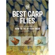 The Best Carp Flies, and How to Tie Them 9781934753323