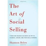 The Art of Social Selling: Finding and Engaging Customers on Twitter, Facebook, Linkedin, and Other Social Networks 9780814433324