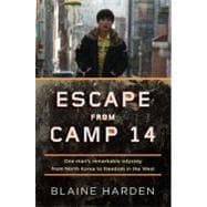 Escape from Camp 14 : One Man's Remarkable Odyssey from North Korea to Freedom in the West 9780670023325
