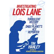 Investigating Lois Lane 9781613733325