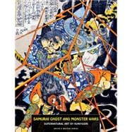 Samurai Ghost and Monster Wars: Supernatural Art by Kuniyoshi 9781840683325