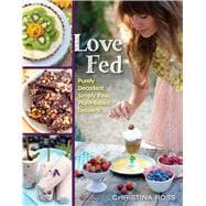 Love Fed: Purely Decadent, Simply Raw, Plant-based Desserts 9781940363325