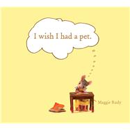 I Wish I Had a Pet 9781442453326