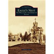 Eagle's Nest: The William K. Vanderbilt II Estate 9781467123327