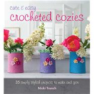 Cute & Easy Crocheted Cozies 9781782493327