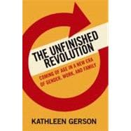 The Unfinished Revolution Coming of Age in a New Era of Gender, Work, and Family 9780199783328