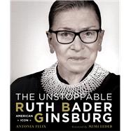 The Unstoppable Ruth Bader Ginsburg American Icon 9781454933328