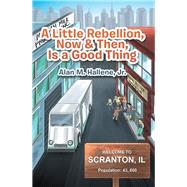 A Little Rebellion, Now & Then, Is a Good Thing 9781984513328