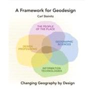 A Framework for Geodesign: Changing Geography by Design 9781589483330