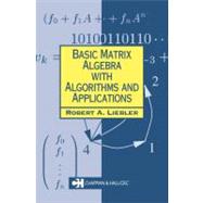 Basic Matrix Algebra With Algorithms and Applications