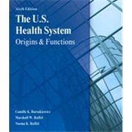 The U.S. Health System: Origins and Functions, 6th Edition 9781133483335