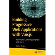 Building Progressive Web Applications With Vue.js 9781484253335