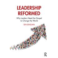 Leadership Redeemed: An integrative approach to leadership from the Gospel-centred and research perspectives 9781138193338