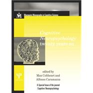 Cognitive Neuropsychology Twenty Years On: A Special Issue of Cognitive Neuropsychology 9781138883338