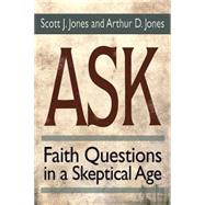 Ask: Faith Questions in a Skeptical Age 9781501803338