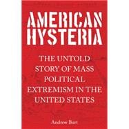 American Hysteria: The Untold Story of Mass Political 