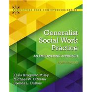 Generalist Social Work Practice An Empowering Approach with Enhanced Pearson eText -- Access Card Package 9780134403342