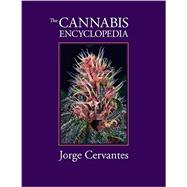 The Cannabis Encyclopedia: The Definitive Guide to Cultivation & Consumption of Medical Marijuana 9781878823342