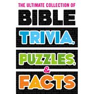 The Ultimate Collection of Bible Trivia, Puzzles, & Facts 9780785233343
