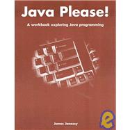 Java Please!: A Workbook Exploring Java Programming