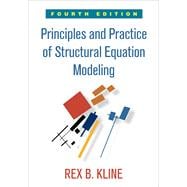 Principles and Practice of Structural Equation Modeling, Fourth Edition 9781462523344