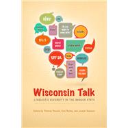 Wisconsin Talk : Linguistic Diversity in the Badger State 9780299293345