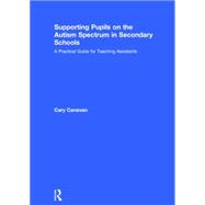 Supporting pupils on the Autism Spectrum in Secondary Schools: A Practical Guide for Teaching Assistants 9781138783348