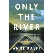Only the River 9781640093348
