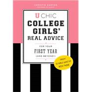 U Chic: College Girls' Real Advice for Your First Year (and Beyond!) 9781492613350