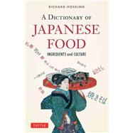 A Dictionary of Japanese Food: Ingredients and Culture 9784805313350