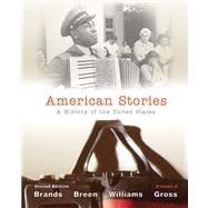 American Stories A History of the United States, Volume 2 with NEW MyHistoryLab with eText -- Access Card Package 9780205073351