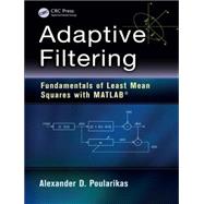 Adaptive Filtering: Fundamentals of Least Mean Squares with MATLAB« 9781482253351