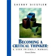 Becoming a Critical Thinker : A User Friendly Manual