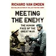 Meeting the Enemy The Human Face of the Great War 9781408843352
