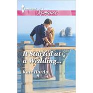 It Started at a Wedding... 9780373743353