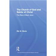 The Church of God and Saints of Christ: The Rise of Black Jews 9781138873353