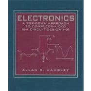 Electronics : A Top-Down Approach to Computer-Aided Circuitry Design 9780023493355