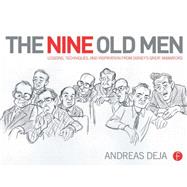 The Nine Old Men: Lessons, Techniques, and Inspiration from Disney's Great Animators 9780415843355