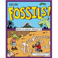 Explore Fossils! With 25 Great Projects 9781619303355