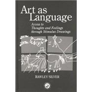Art as Language: Access to Emotions and Cognitive Skills through Drawings 9780415763356