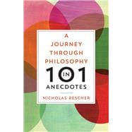 A Journey Through Philosophy in 101 Anecdotes