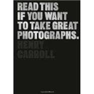 Read This If You Want to Take Great Photographs 9781780673356
