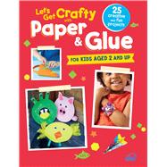Let's Get Crafty With Paper & Glue 9781782493358