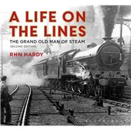 A Life on the Lines The Grand Old Man of Steam 9781844863358