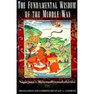 The Fundamental Wisdom of the Middle Way Nagarjuna's Mulamadhyamakakarika 9780195093360
