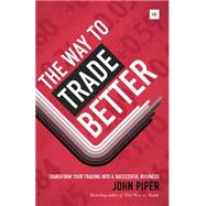 The Way to Trade Better 9780857193360