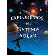 Exploremos el Sistema Solar / Exploring the Solar System 9781627173360