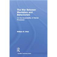 The War Between Mentalism and Behaviorism: On the Accessibility of Mental Processes 9781138003361