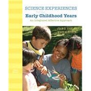 Science Experiences for the Early Childhood Years An Integrated Affective Approach 9780132373364