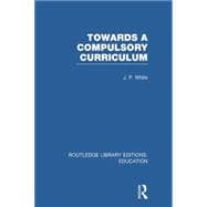 Towards A Compulsory Curriculum 9780415753364